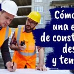 Cómo iniciar una empresa de construcción desde cero y tener éxito