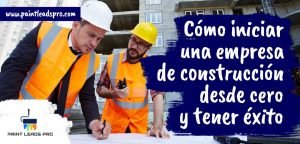 Cómo iniciar una empresa de construcción desde cero y tener éxito