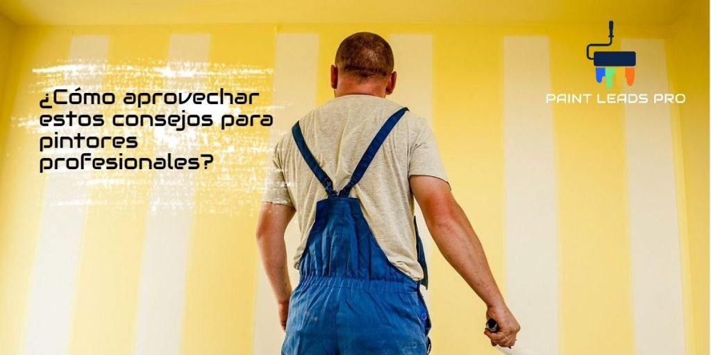 Cómo Aprovechar estos consejos para pintores profesionales