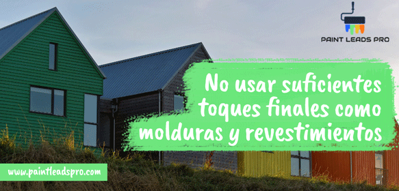 No usar suficientes toques finales como molduras y revestimientos