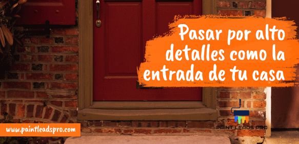 Pasar por alto detalles como la entrada de tu casa