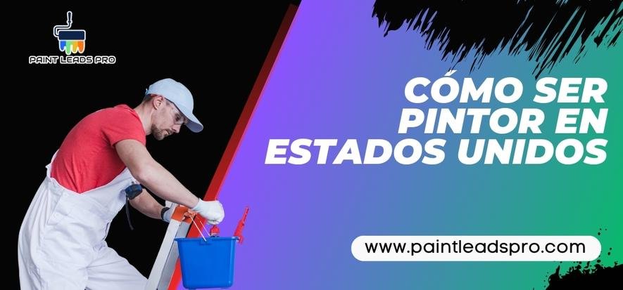 Cómo ser pintor en Estados Unidos - Paint Leads PRO