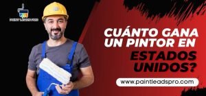 ¿Cuánto gana un pintor en Estados Unidos? - Paint Leads PRO