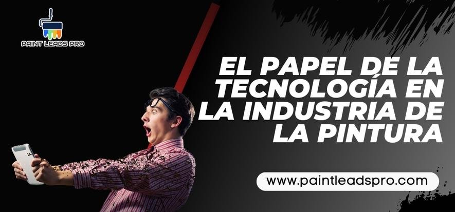 El papel de la tecnología en la industria de la pintura - Paint Leads PRO