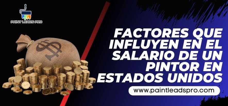 Factores que influyen en el salario de un pintor en Estados Unidos - Paint Leads PRO