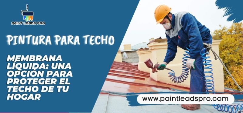 Membrana líquida: una opción para proteger el techo de tu hogar
