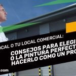 Pintar un local o tu local comercial consejos para elegir el color o la pintura perfecta y hacerlo como un profesional