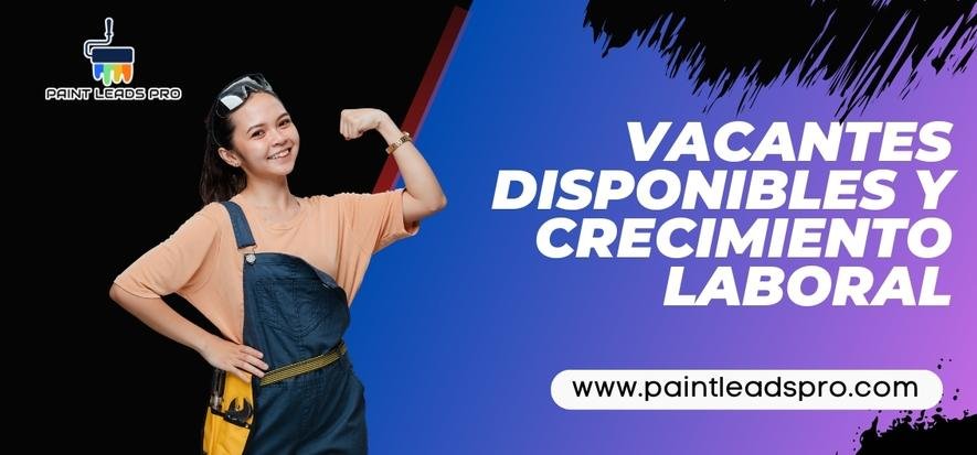 Vacantes disponibles y crecimiento laboral - Paint Leads PRO
