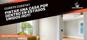 ¡Cuánto cuesta pintar una casa por dentro en Estados Unidos Hoy!