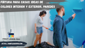 Pinturas para casas: Ideas de Colores Interior y Exterior, Paredes